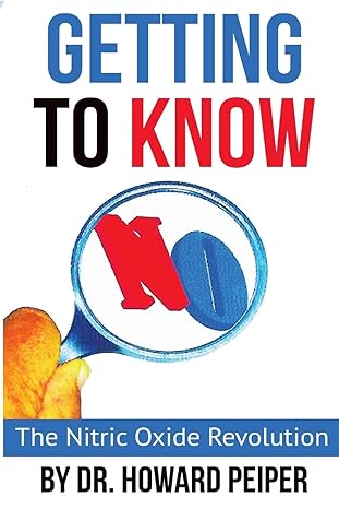 getting to know no the nitric oxide revolution 1st edition dr howard peiper 1975720180, 978-1975720186