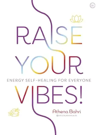raise your vibes energy self healing for everyone 1st edition athena bahri 1786784823, 978-1786784827