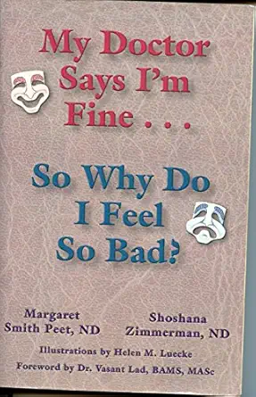my doctor says im fine so why do i feel so bad 1st edition margaret smith peet,shoshana zimmerman ,paul