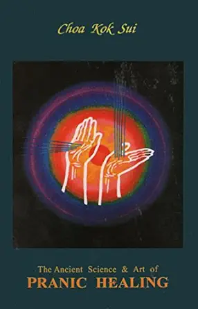 the ancient science and art of pranic healing practical manual on paranormal healing 1st edition choa kok sui