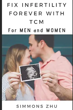 fix infertility forever with tcm for men and women 1st edition simmons zhu 1093882654, 978-1093882650