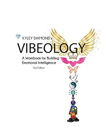 vibeology a workbook for building emotional intelligence 1st edition kyley diamond 1777493536, 978-1777493530