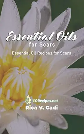 essential oils for scars essential oil recipes for scars 1st edition rica v gadi 169001895x, 978-1690018957