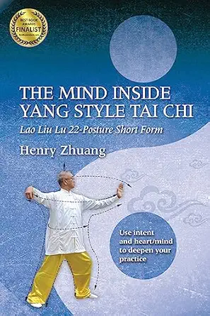 the mind inside yang tai chi lao liu lu 22 posture short form 1st edition henry yinghao zhuang 1594393532,