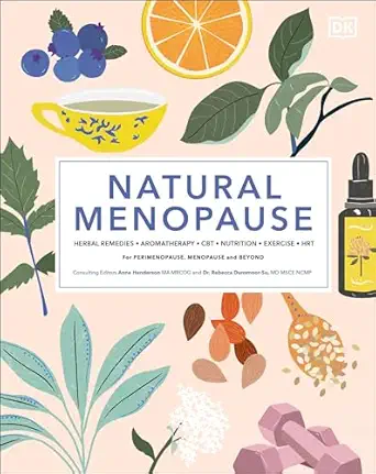 natural menopause herbal remedies aromatherapy cbt nutrition exercise hrt for perimenopause 1st edition anita