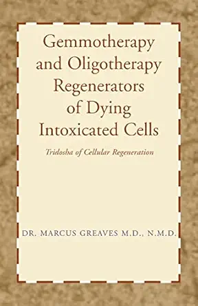 gemmotherapy and oligotherapy regenerators of dying intoxicated cells tridosha of cellular regeneration 1st