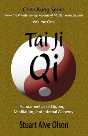 tai ji qi fundamentals of qigong meditation and internal alchemy 1st edition stuart alve olson ,chen kung