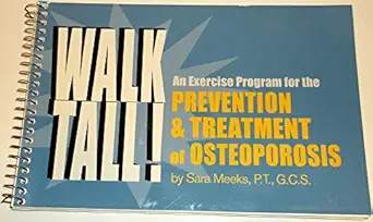 walk tall an exercise program for the prevention and treatment of osteoporosis 1st edition sara meeks