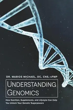 understanding genomics how nutrition supplements and lifestyle can help you unlock your genetic superpowers