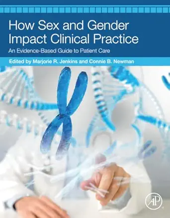 how sex and gender impact clinical practice an evidence based guide to patient care 1st edition marjorie r