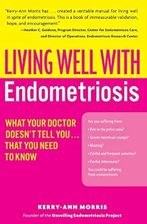living well with endometriosis what your doctor doesnt tell you that you need to know 1st edition kerry ann