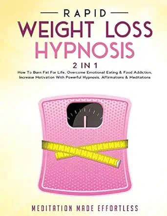 rapid weight loss hypnosis how to burn fat for life overcome emotional eating and food addiction increase