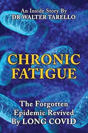 chronic fatigue the forgot epidemic revived by long covid 1st edition dr walter tarello 1662946813,