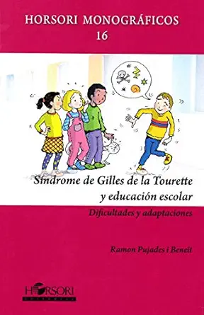sa ndrome de gilles de la tourette y educacia n escolar dificultades y adaptaciones 1st edition ramon pujades