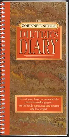 the corinne t netzer dieters diary record everything you eat and drink chart your weekly progress use the