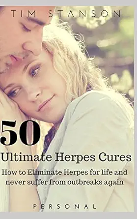 50 ultimate herpes cures how to eliminate herpes for life and never suffer from outbreaks again 1st edition
