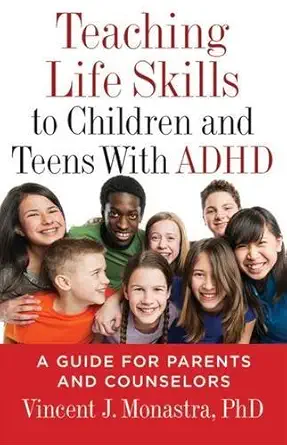 teaching life skills to children and teens with adhd a guide for parents and counselors 1st edition dr