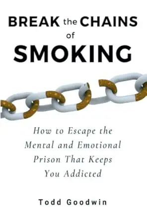 break the chains of smoking how to escape the mental and emotional prison that keeps you addicted 1st edition