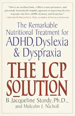 the lcp solution the remarkable nutritional treatment for adhd dyslexia and dyspraxia 1st edition b