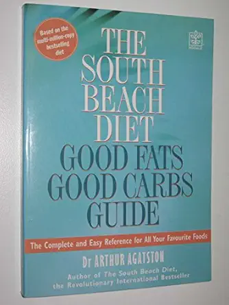 the south beach good fats/good carbs guide 1st edition arthur agatston 1405067152, 978-1405067157