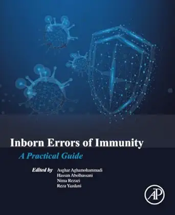 inborn errors of immunity a practical guide 1st edition asghar aghamohammadi ,hassan abolhassani ,nima rezaei