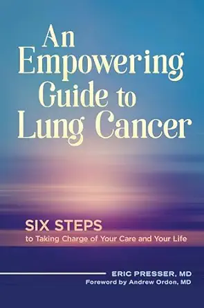 an empowering guide to lung cancer six steps to taking charge of your care and your life 1st edition eric