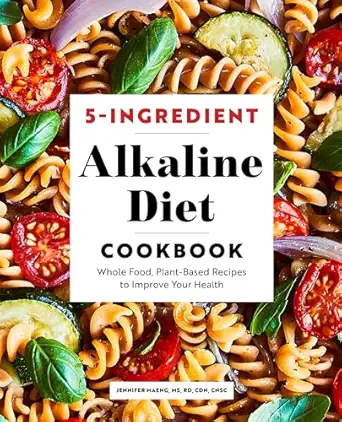 5 ingredient alkaline diet cookbook whole food plant based recipes to improve your health 1st edition