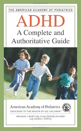 adhd a complete and authoritative guide 1st edition michael i reiff md faap editor in chief ,sherill tippins