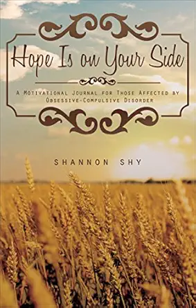 hope is on your side a motivational journal for those affected by obsessive compulsive disorder 1st edition