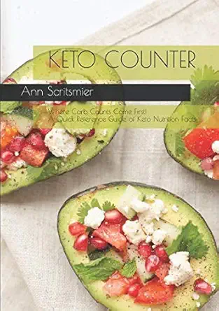 keto counter where carb counts come first a quick reference guide of keto nutrition facts 1st edition ann