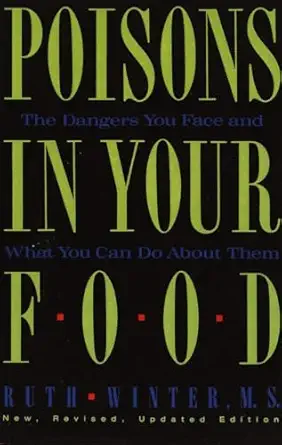 poisons in your food the dangers you face and what you can do about them 1st edition ruth winter 0517576813,
