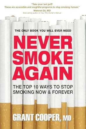 never smoke again the top 10 ways to stop smoking now and forever 1st edition grant cooper 0757002358,