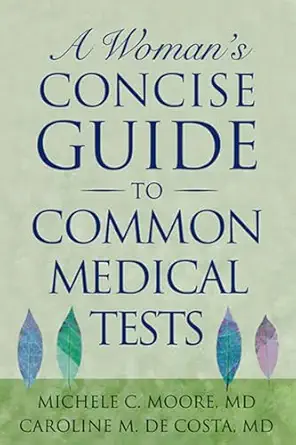 a womans concise guide to common medical tests 1st edition michele c moore ,caroline m de costa 0813535808,