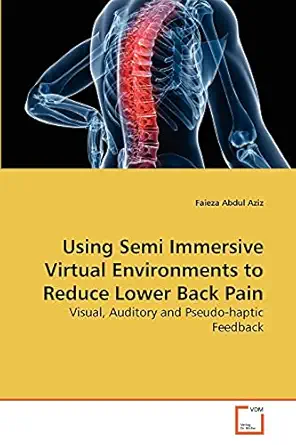using semi immersive virtual environments to reduce lower back pain visual auditory and pseudo haptic