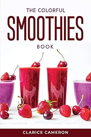 the colorful smoothies book 1st edition clarice cameron 1804771236, 978-1804771235