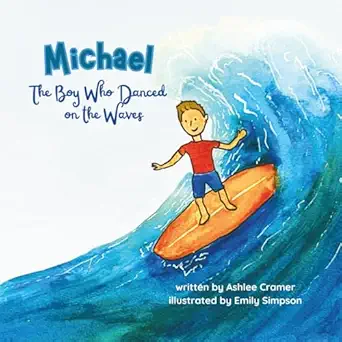 michael the boy who danced on the waves 1st edition ashlee cramer ,emily simpson 1957604719, 978-1957604718