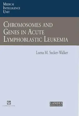 chromosomes and genes in acute lymphoblastic leukemia 1st edition lorna m secker walker 0412107619,