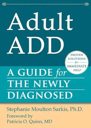 adult add a guide for the newly diagnosed 1st edition stephanie moulton sarkis phd ,patricia o quinn md