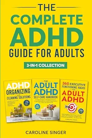 the complete adhd guide for adults 3 in 1 collection adhd friendly strategies for executive functioning