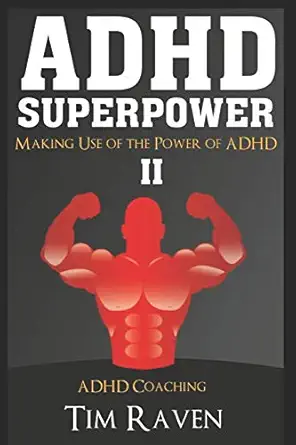adhd superpower ii making use of the power of adhd 1st edition tim raven 1731040873, 978-1731040879