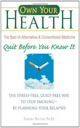 quit before you know it the stress free guilt free way to stop smoking by planning your relapses 1st