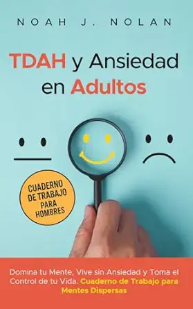 tdah y ansiedad en adultos domina tu mente vive sin ansiedad y toma el control de tu vida a cuaderno de