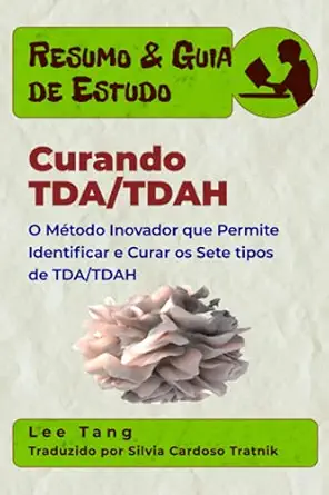 resumo and guia de estudo a curando tda/tdah o matodo inovador que permite identificar e curar os sete tipos