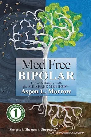 med free bipolar thrive naturally with the med free methoda 1st edition aspen l morrow ,dr daniel nuzum nd