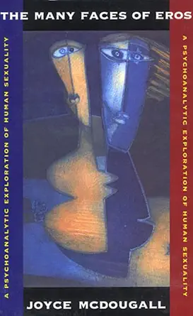 the many faces of eros a psychoanalytic exploration of human sexuality 1st edition joyce mcdougall
