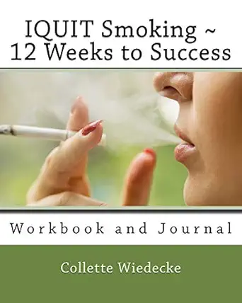iquit smoking 12 weeks to success workbook and journal 1st edition collette wiedecke chc 1720684642,