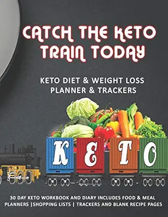 catch the keto train today keto diet and weight loss planner and trackers 30 day keto workbook and diary
