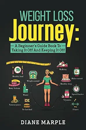 weight loss journey a beginners guide book to taking it off and keeping it off 1st edition diane marple