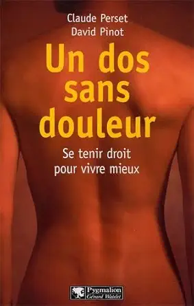 un dos sans douleur se tenir droit pour vivre mieux 1st edition david pinot ,claude perset 285704786x,