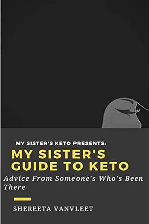 my sisters guide to keto advice from someone whos been there 1st edition shereeta vanvleet 0359538789,